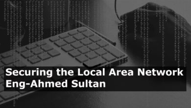 Securing the Local Area Network By Eng-Ahmed Sultan | Arabic