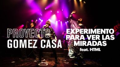 Proyecto Gomez Casa feat. HTML - Experimento Para Ver Las Miradas (vivo)